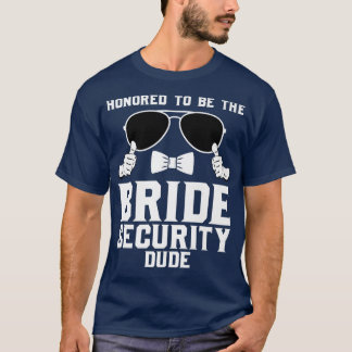 Honoured to be the Bride Security dude Wedding 280 T-Shirt