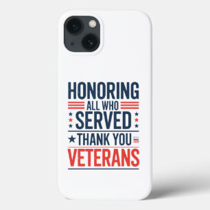Honouring All Who Served Thank You Veterans Day  iPhone 13 Case