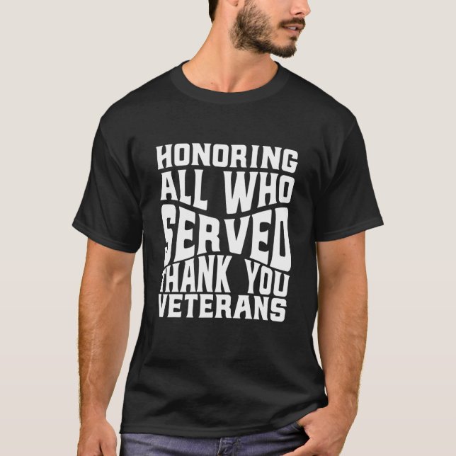 Honouring All Who Served |Thank You Veterans Day F T-Shirt (Front)