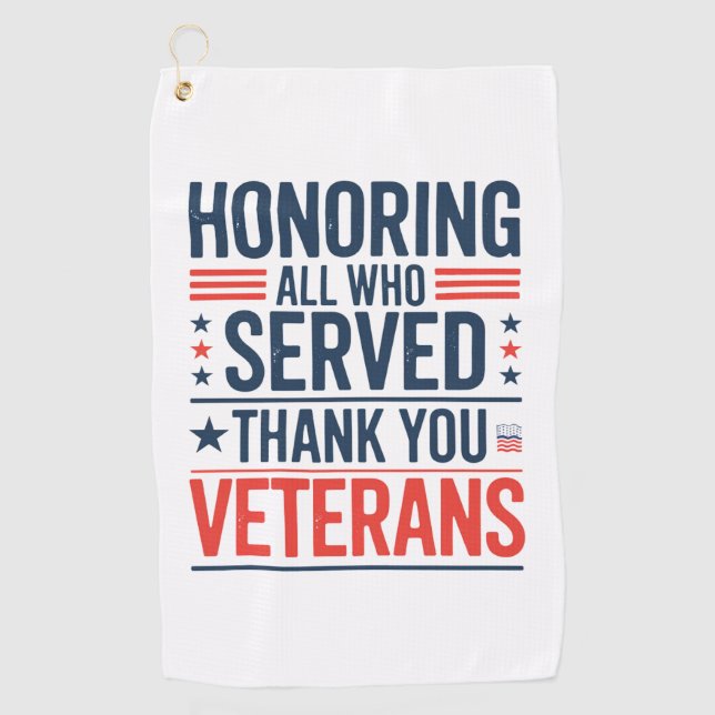 Honouring All Who Served Thank You Veterans Day  Golf Towel (Front)