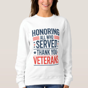 Honouring All Who Served Thank You Veterans Day Sweatshirt