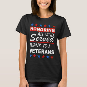 Honouring All Who Served, Thank You Veterans Day T-Shirt
