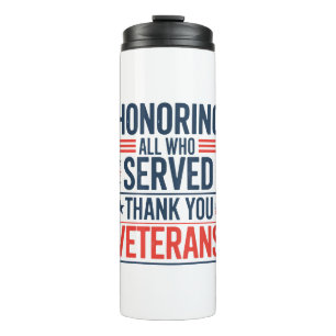 Honouring All Who Served Thank You Veterans Day Thermal Tumbler