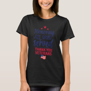 Honouring all who served thank you veterans T-Shirt