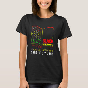 Honouring Past Inspiring Future African Black Hist T-Shirt