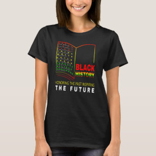 Honouring Past Inspiring Future African Black Hist T-Shirt