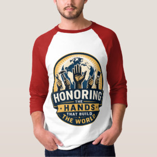 Honouring the Hands That Build the World T-Shirt