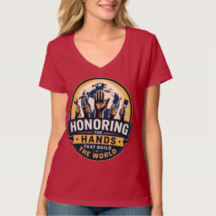 Honouring the Hands That Build the World T-Shirt