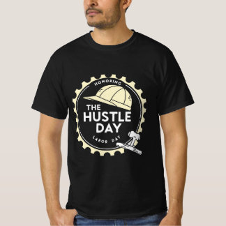 Honouring the Hustle on Labour Day T-Shirt