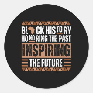 Honouring The Past Inspiring The Future Black Hist Classic Round Sticker