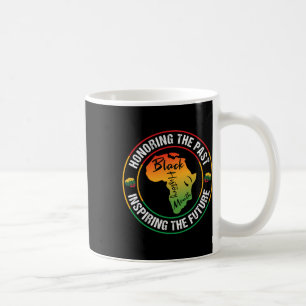 Honouring The Past Inspiring The Future Black Hist Coffee Mug