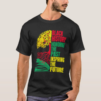 Honouring The Past Inspiring The Future Black Hist T-Shirt