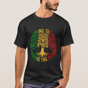 Honouring The Past Inspiring The Future Black Hist T-Shirt