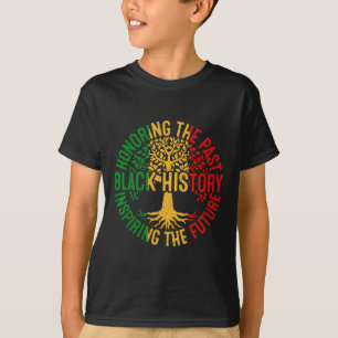 Honouring The Past Inspiring The Future Black Hist T-Shirt