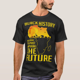 Honouring The Past Inspiring The Future Black Hist T-Shirt