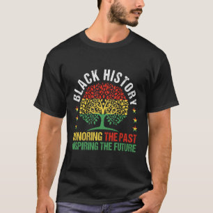 Honouring The Past Inspiring The Future Black Hist T-Shirt