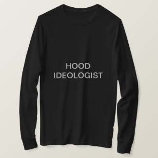 HOOD IDEOLOGIST (TM) T-Shirt