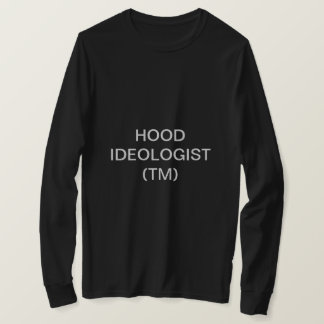 HOOD IDEOLOGIST (TM) T-Shirt