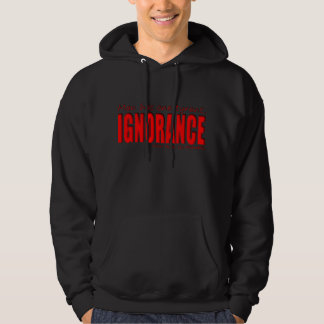 Hooded sweatshirt: Ignorance Hoodie