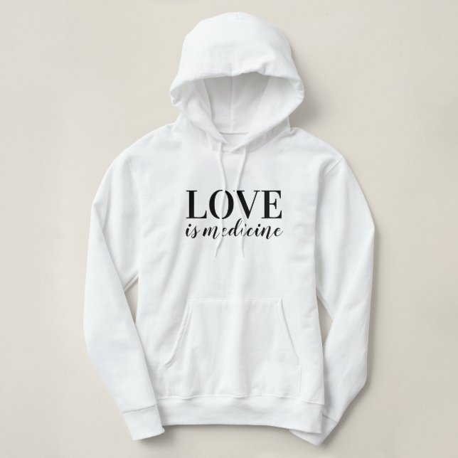 Hoodie/Shirt - LOVE is Medicine Hoodie (Design Front)