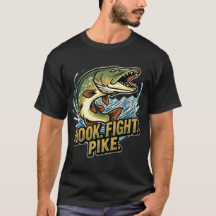Hook Fight Pike Funny Northern Pike Fishing Angler T-Shirt