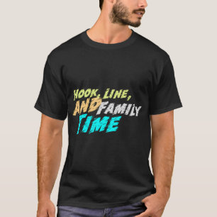 Hook, Line, and Family Time Lifestyle Lake Love Aw T-Shirt