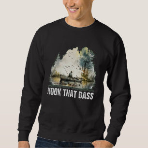 Hook That Bass Fly Fishing Hunting Angling Hunter  Sweatshirt