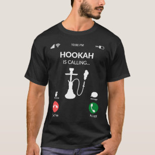 Hookah Is Calling   Shihsa Hookah  Idea T-Shirt