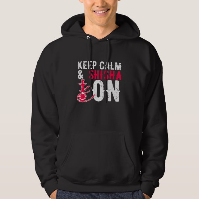 Hookah Keep Calm Shisha On Water Pipe Smoking Loun Hoodie (Front)