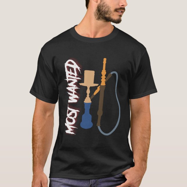Hookah Most Wanted Shisha  Idea For Men Shisha Is  T-Shirt (Front)