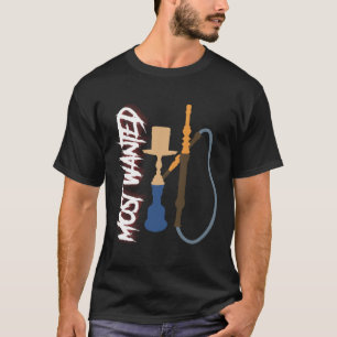 Hookah Most Wanted Shisha Idea For Men Shisha Is T-Shirt