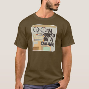 Hooked On A Ceiling Funny Garage Cartoon Slogan T-Shirt