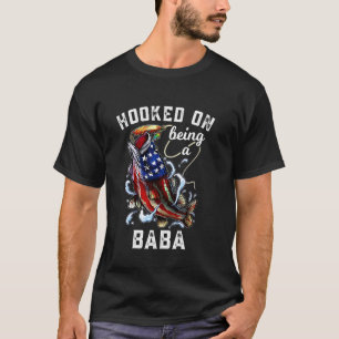 Hooked On Being A Baba 4th Of July Fishing Grandpa T-Shirt