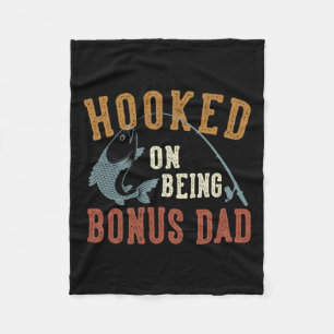 Hooked On Being Bonus Dad Father's Day Fishing Bon Fleece Blanket