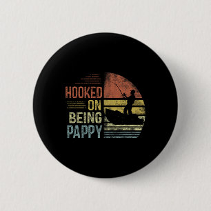 Hooked On Being Pappy Fishing Gifts Pappy Father's 6 Cm Round Badge