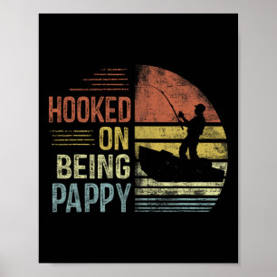 Hooked On Being Pappy Fishing Gifts Pappy Father's Poster