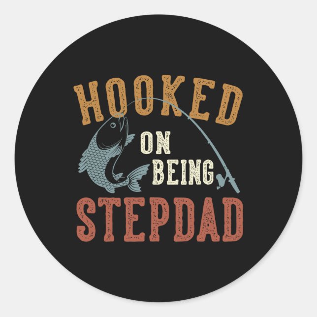 Hooked On Being Stepdad Father's Day Fishing Stepd Classic Round Sticker (Front)