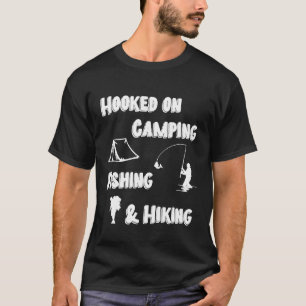 Hooked On Camping Fishing Hiking Outdoor T-Shirt