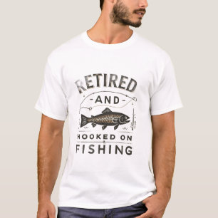 Hooked on Fishing Funny Retirement Gift T-Shirt