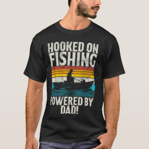 Hooked on Fishing Powered by Dad! Fishing Dad T-Shirt