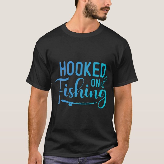 Hooked On Fishing T-Shirt (Front)
