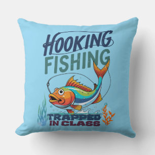 Hooked on Fishing, Trapped in Class – Fun  Cushion