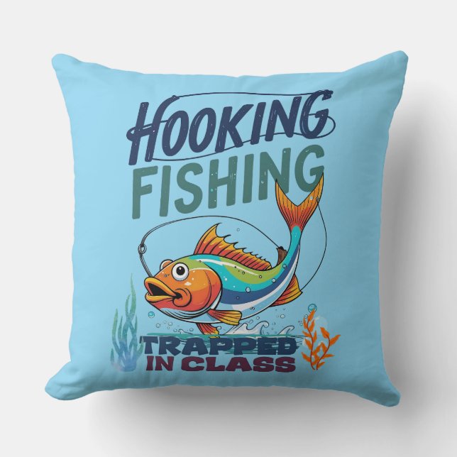 Hooked on Fishing, Trapped in Class – Fun  Cushion (Front)
