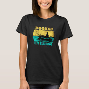 Hooked On Fishingstatement For Fisherman And Angle T-Shirt