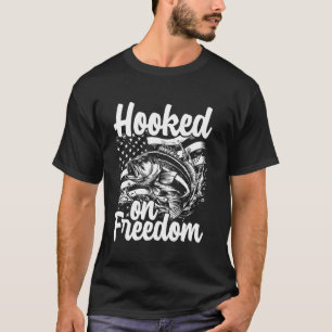 Hooked On Freedom Fishing Fish Fishingman Proud Wo T-Shirt