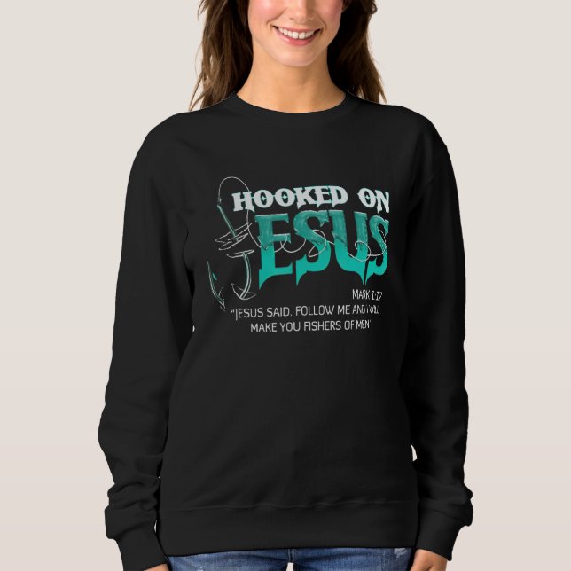 Hooked On Jesus  Fishing Sweatshirt (Front)