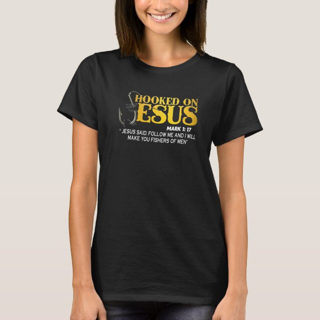 Hooked On Jesus Mark 1 17 Jesus Said Follow Me Vin T-Shirt (Front)