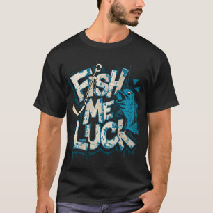 Hooked on Luck: Reeling in Fortune with "Fish Me L T-Shirt