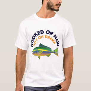 Hooked On Mahi Mahi Funny Design T-Shirt