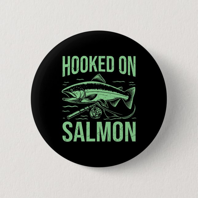 Hooked On Salmon Fishing  6 Cm Round Badge (Front)